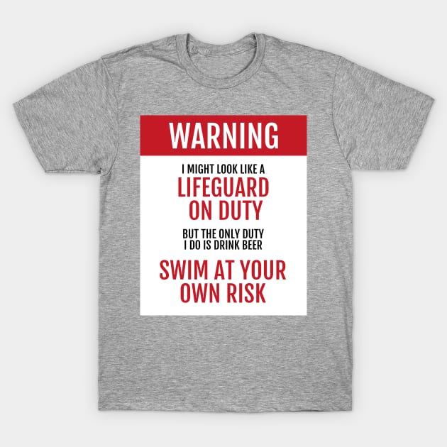 Lifeguard on Duty - Swim at your own risk - Beer T-Shirt by learntobbq